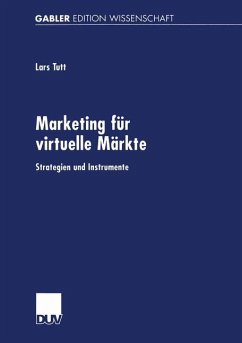 Marketing für virtuelle Märkte - Tutt, Lars