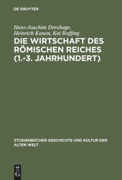 Die Wirtschaft des Römischen Reiches (1.¿3. Jahrhundert) - Drexhage, Hans-Joachim;Konen, Heinrich;Ruffing, Kai