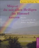 Mögest du mit allen Heiligen im Himmel tanzen Mögest du mit allen Heiligen im Himmel tanzen