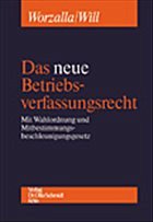 Das neue Betriebsverfassungsrecht - Worzalla, Michael; Will, Patricia