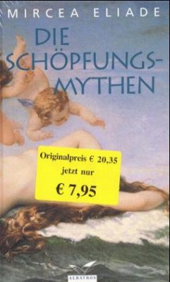 Die Schöpfungsmythen - Mit e. Vorw. v. Mircea Eliade