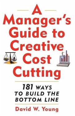 A Managers Guide to Creative Cost Cutting - Young, David W.