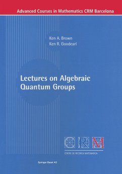 Lectures on Algebraic Quantum Groups - Brown, Ken A.; Goodearl, Ken R.