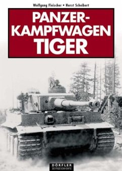 Panzerkampfwagen Tiger - Fleischer, Wolfgang;Scheibert, Horst