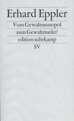 Vom Gewaltmonopol zum Gewaltmarkt? - Eppler, Erhard