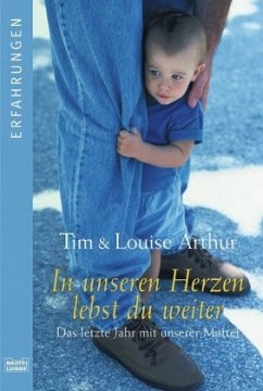 In unseren Herzen lebst du weiter - Arthur, Tim;Arthur, Louise