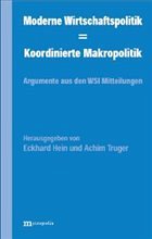 Moderne Wirtschaftspolitik - Koordinierte Makropolitik - Hein, Eckhard / Truger, Achim (Hgg.)