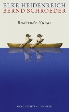 Rudernde Hunde - Heidenreich, Elke; Schroeder, Bernd