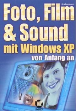 Foto, Film & Sound mit Windows XP von Anfang an - Brunsmann, Jörg