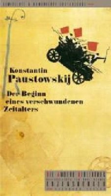 Der Beginn eines verschwundenen Zeitalters - Paustowskij, Konstantin