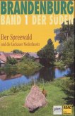 Brandenburg. Der Süden 1. Der Spreewald und die Luckauer Niederlausitz Brandenburg. Der Süden 1. Der Spreewald und die Luckauer Niederlausitz