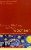 Atmen, fließen, leuchten, wachsen