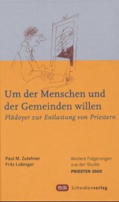 Um der Menschen und der Gemeinden willen - Zulehner, Paul Michael; Lobinger, Fritz