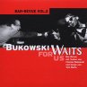 Bukowski Waits For Us - Bild 1