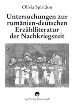 Untersuchungen zur rumäniendeutschen Erzählliteratur der Nachkriegszeit - Spiridon, Olivia