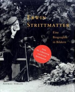 Erwin Strittmatter, Eine Biographie in Bildern - Hrsg. v. Eva Strittmatter u. Günther Drommer