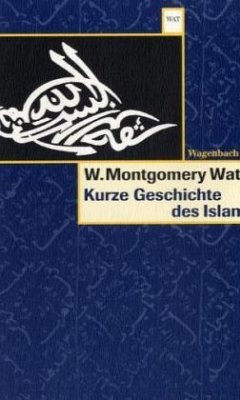 Kurze Geschichte des Islam - Watt, William Montgomery