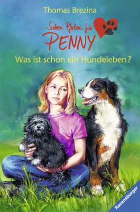 Was ist schon ein Hundeleben? / Sieben Pfoten für Penny Bd.1 von Thomas  Brezina portofrei bei bücher.de bestellen