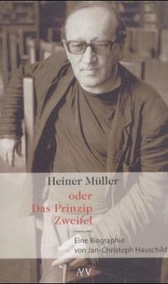 Heiner Müller oder Das Prinzip Zweifel - Hauschild, Jan-Christoph