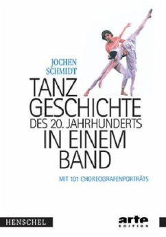 Tanzgeschichte des 20. Jahrhunderts in einem Band - Schmidt, Jochen
