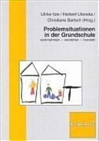 Problemsituationen in der Grundschule - Itze, Ulrike / Ulonska, Herbert / Bartsch, Christiane (Hgg.)