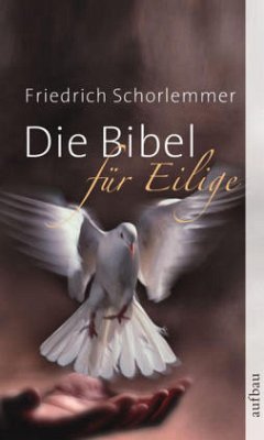 Die Bibel für Eilige - Schorlemmer, Friedrich