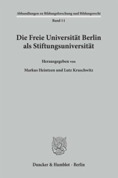 Die Freie Universität Berlin als Stiftungsuniversität. - Heintzen, Markus / Lutz Kruschwitz (Hgg.)