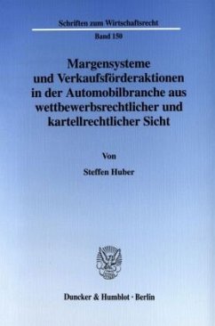 Margensysteme und Verkaufsförderaktionen in der Automobilbranche aus wettbewerbsrechtlicher und kartellrechtlicher Sicht - Huber, Steffen