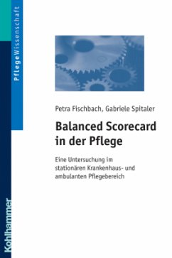 Balanced Scorecard in der Pflege - Fischbach, Petra;Spitaler, Gabriele