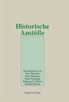 Historische Anstöße - Burschel, Peter / Häberlein, Mark / Reinhardt, Volker / Weber, Wolfgang E.J. / Wendt, Reinhard (Hgg.)