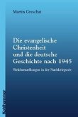Die evangelische Christenheit und die deutsche Geschichte nach 1945