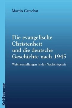 Die evangelische Christenheit und die deutsche Geschichte nach 1945 - Greschat, Martin