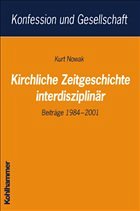 Kirchliche Zeitgeschichte interdisziplinär - Nowak, Kurt