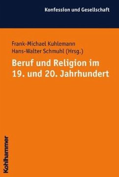 Beruf und Religion im 19. und 20. Jahrhundert - Kuhlemann, Frank-Michael / Schmuhl, Hans-Walter (Hgg.)