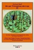 Hie gut Wirtemberg allewege III - Das Haus Württemberg von Herzog Wilhelm Ludwig bis Herzog Friedrich Carl. Mit den Linien Stuttgart, Winnental, Neuenstadt am Kocher, Neuenbürg, Mömpelgard und Oels, Bernstadt und Juliusburg in Schlesien... - Raff, Gerhard