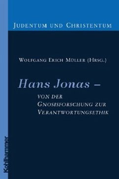Hans Jonas, von der Gnosisforschung zur Verantwortungsethik - Müller, Wolfgang Erich (Hrsg.)