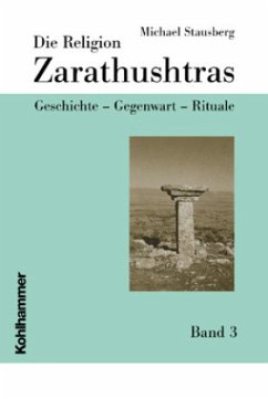 Die Religion Zarathushtras, m. 2 CD-ROMs / Die Religion Zarathustras 3, Bd.3 - Stausberg, Michael