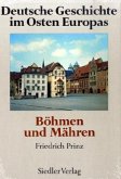 Böhmen und Mähren / Deutsche Geschichte im Osten Europas