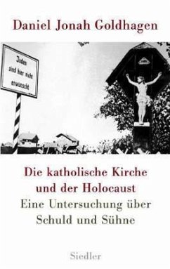 Die katholische Kirche und der Holocaust - Goldhagen, Daniel J.