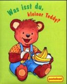 Was isst du, kleiner Teddy? Was isst du, kleiner Teddy?