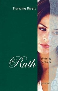 Ruth, Eine Frau der Liebe - Rivers, Francine