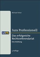 Das erfolgreiche Rechtsrefendariat - Felser, Michael