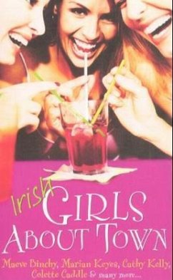 Irish Girls about Town - Meave BninchyMarian Keyes, Cathy Kelly, Colette Caddle & many more