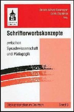 Schrifterwerbskonzepte zwischen Sprachwissenschaft und Pädagogik - Röber-Siekmeyer, Christa / Tophinke, Doris (Hgg.)