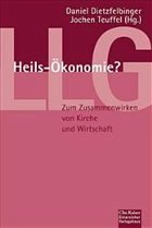 Heils-Ökonomie? - Dietzfelbinger, Daniel / Teuffel, Jochen (Hgg.)