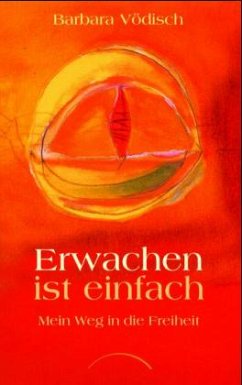 Erwachen ist einfach - Vödisch, Barbara