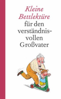 Kleine Bettlektüre für den verständnisvollen Großvater - Steiner, Katharina