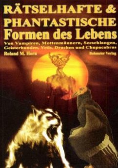 Rätselhafte und phantastische Formen des Lebens - Horn, Roland M.