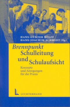 Brennpunkt Schulleitung und Schulaufsicht - Rolff, Hans Günter / Schmidt, Hans-Joachim (Hgg.)