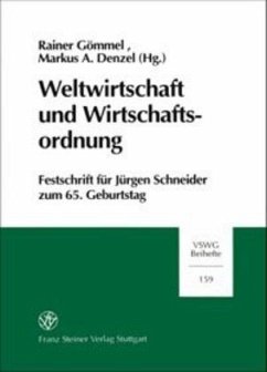 Weltwirtschaft und Wirtschaftsordnung - Gömmel, Rainer / Denzel, Markus A. (Hgg.)
